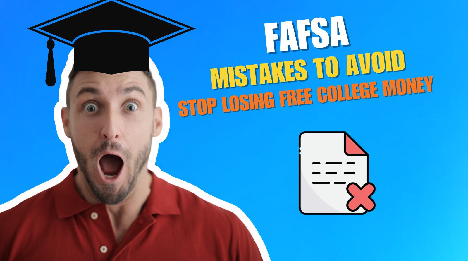 FAFSA Mistakes to Avoid: Stop Losing Free College Money