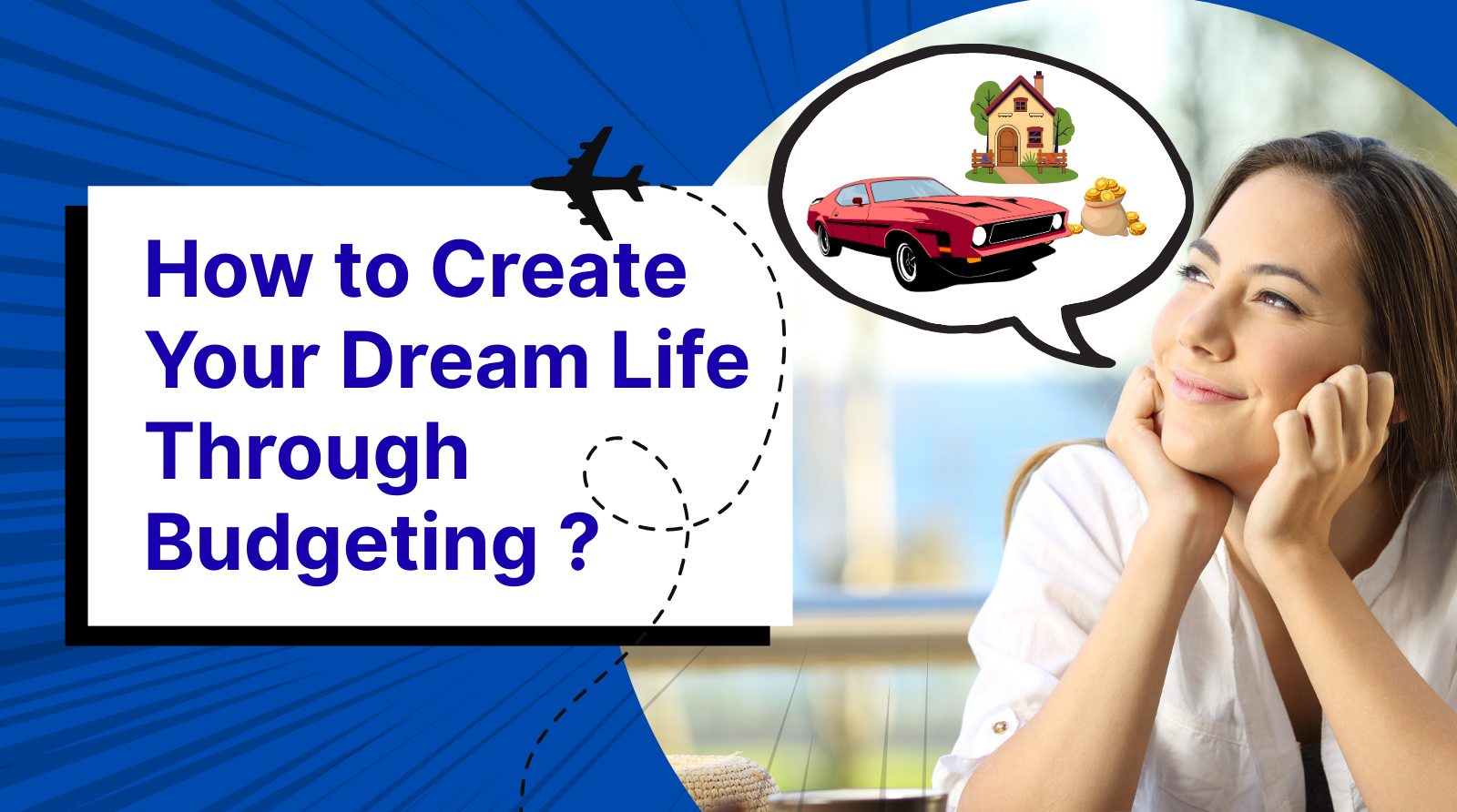 How to Create Your Dream Life Through Budgeting ?