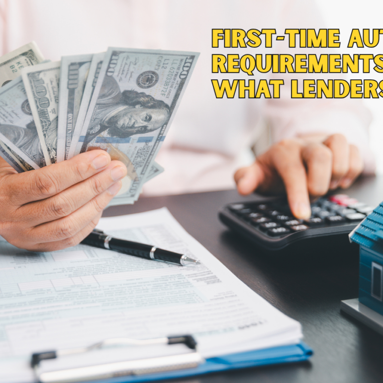 First-Time Auto Loan Requirements: What Lenders Look For